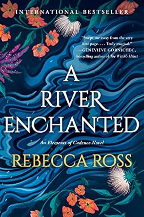 Elements Of Cadence 01: River Enchanted - Rebecca Ross