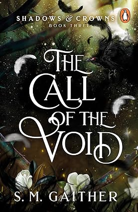 Shadows & Crowns 03: The Call of The Void - S.M Gaither