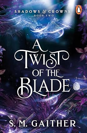 Shadows & Crowns 02: A Twist of The Blade - S.M Gaither